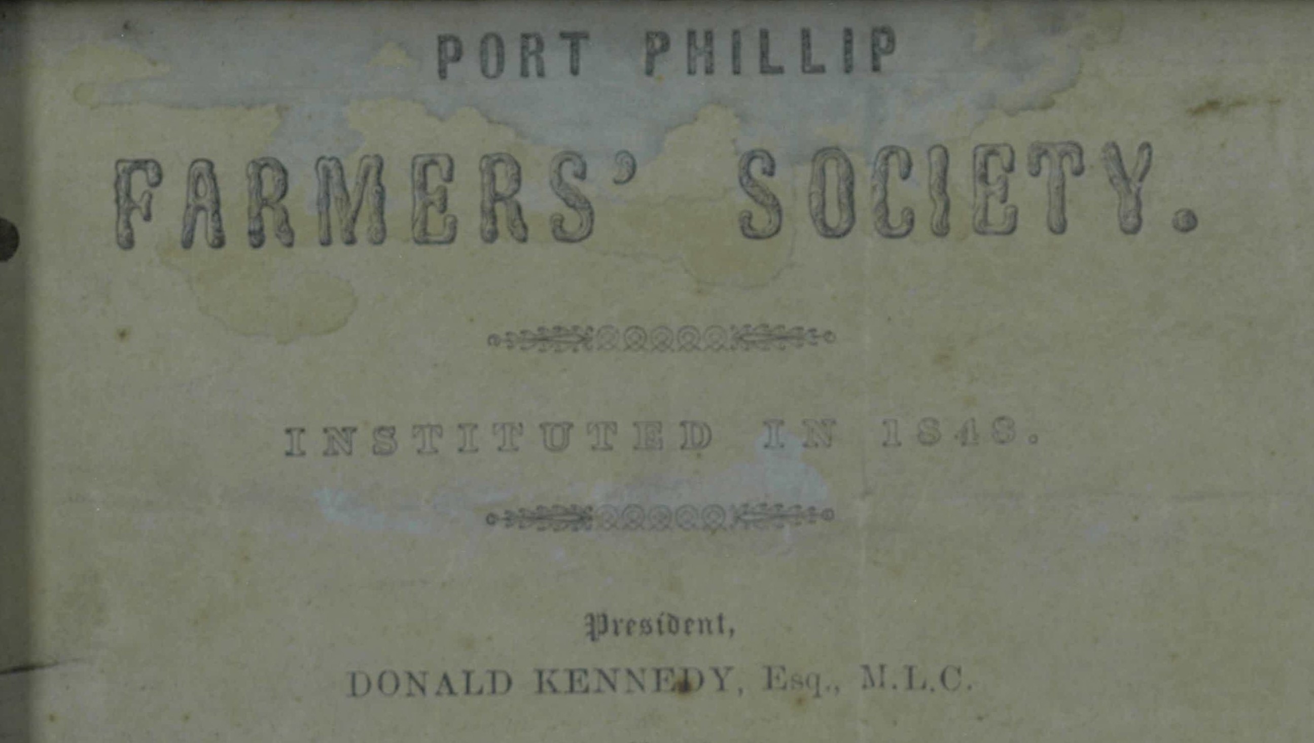 Source: A closer look at the rules published by the Port Phillip Farmers’ Society in 1848, including Hon. Donald Kennedy's name on the front. Melbourne Royal Heritage Collection.